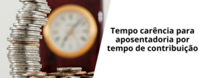 tempo-carência-para-aposentadoria-por-tempo-de-contribuição