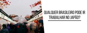 Qualquer brasileiro pode ir trabalhar no Japão