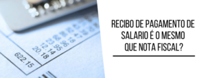 Recibo de pagamento de salario é o mesmo que nota fiscal