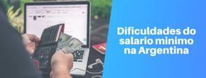 dificuldades do salario minimo na argentina
